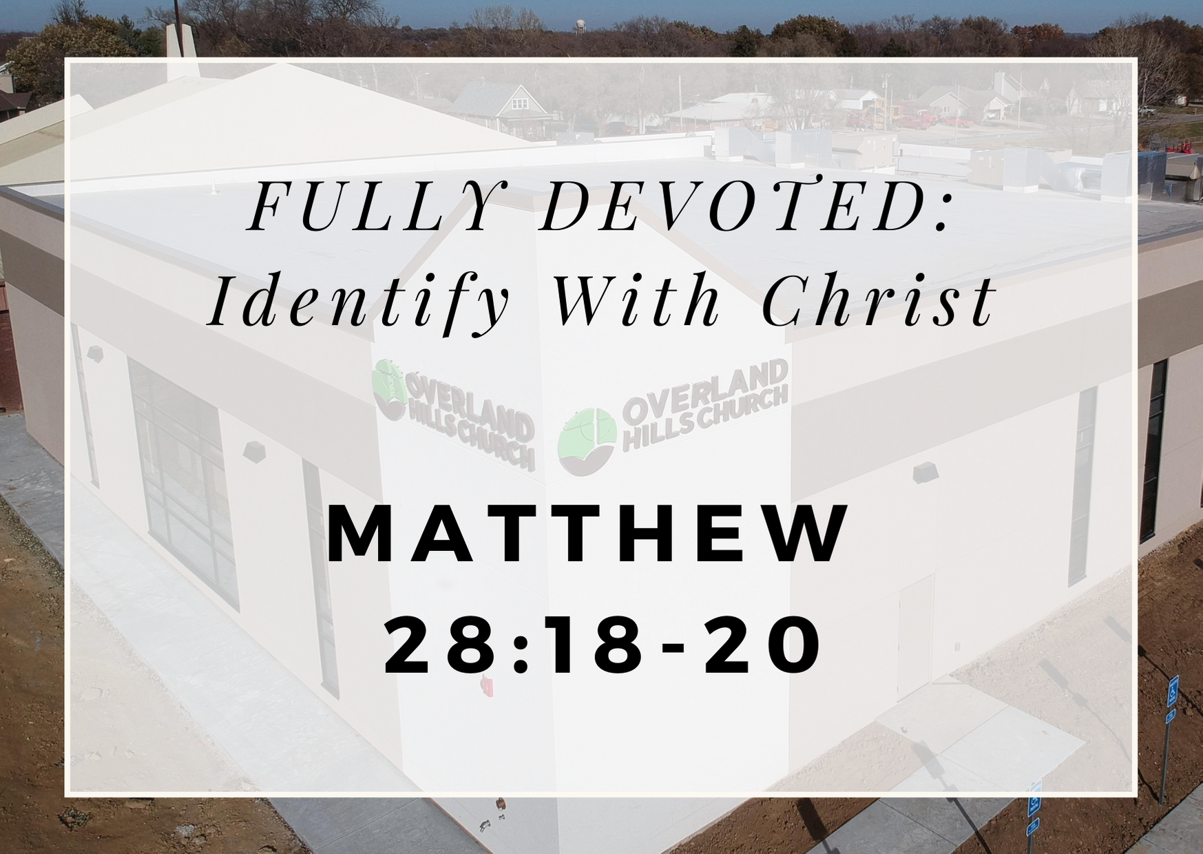 Fully Devoted: Identify With Christ