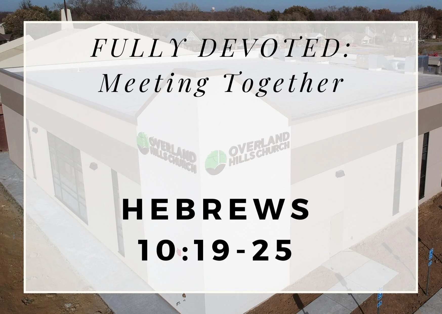 Fully Devoted: Meeting Together 