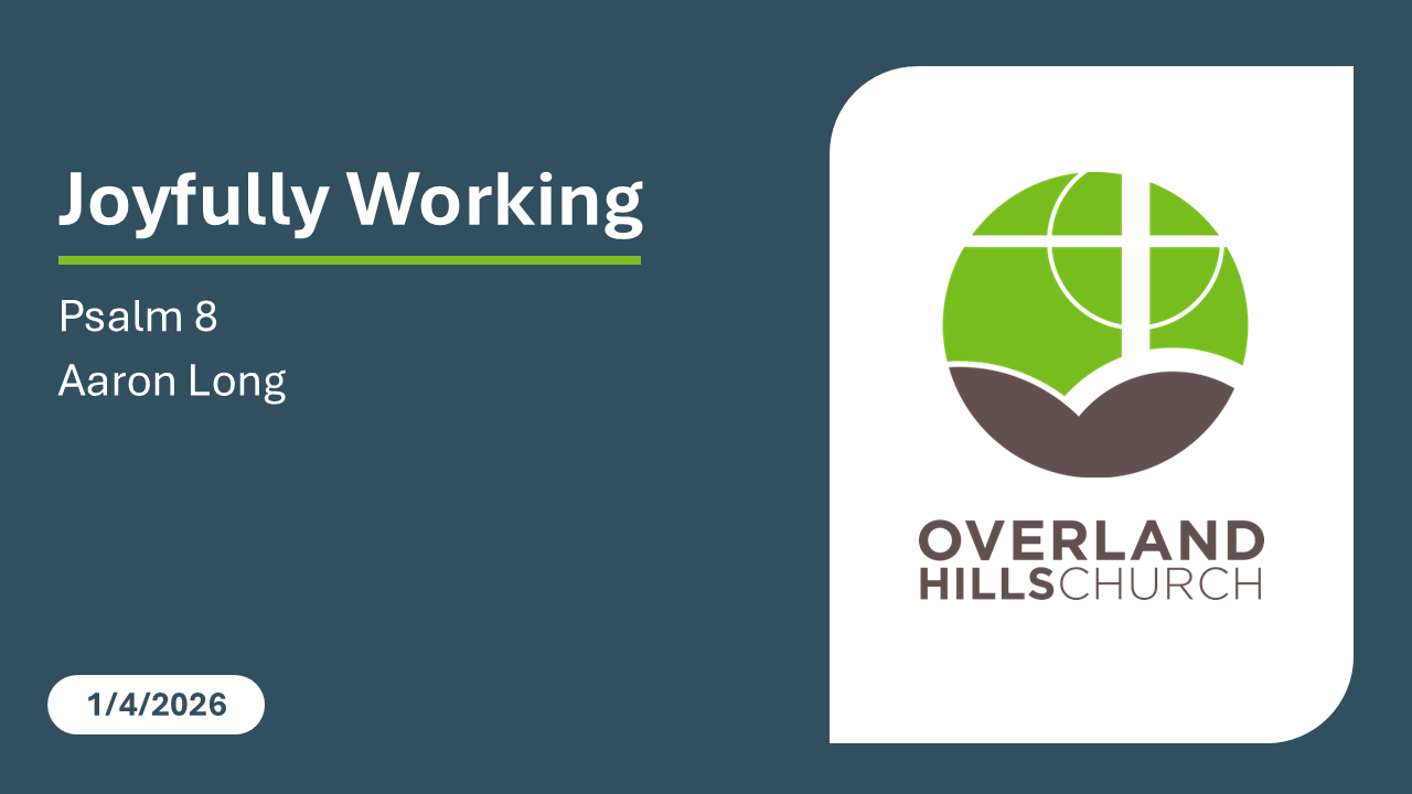 Joyfully Working (Psalm 8) [1/4/26]