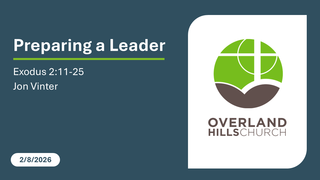 Preparing a Leader (Exodus 2:11-25) [2/8/26]