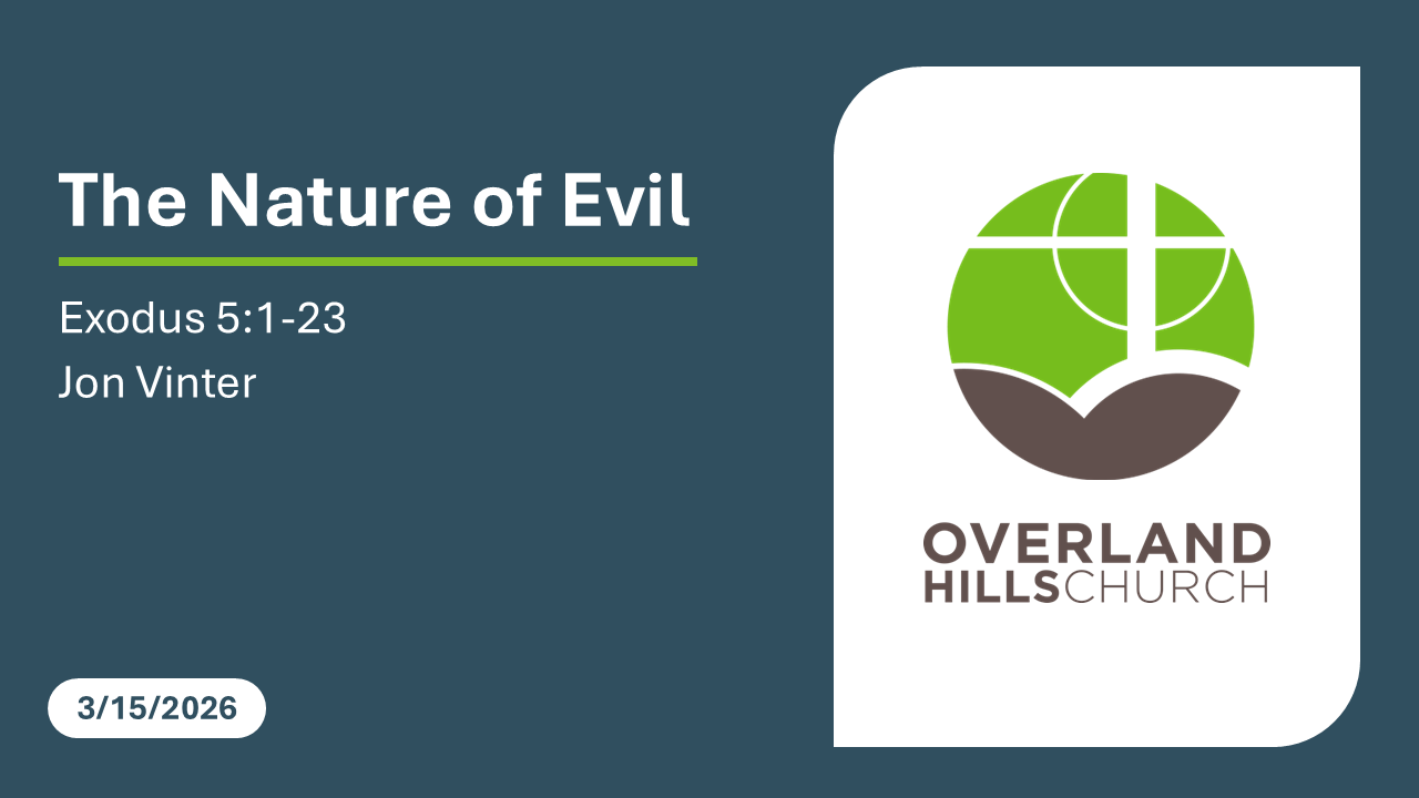 The Nature of Evil (Exodus 5:1-23) [3/15/26]