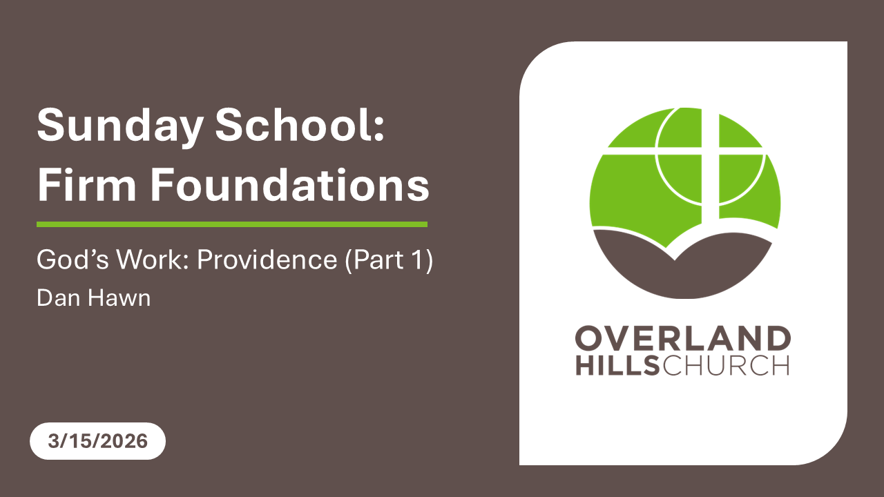 Firm Foundations: God’s Work - Providence (Part 1) [3/8/26]