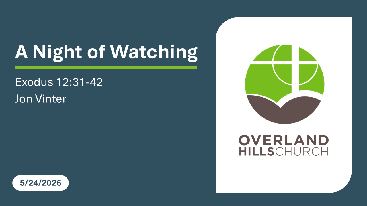 A Night of Watching (Exodus 12:31-42) [5/24/26]
