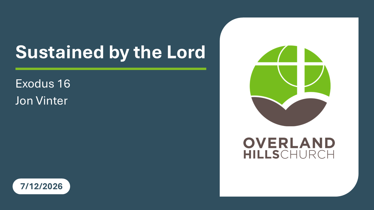 Sustained by the Lord (Exodus 16) [7/12/26]