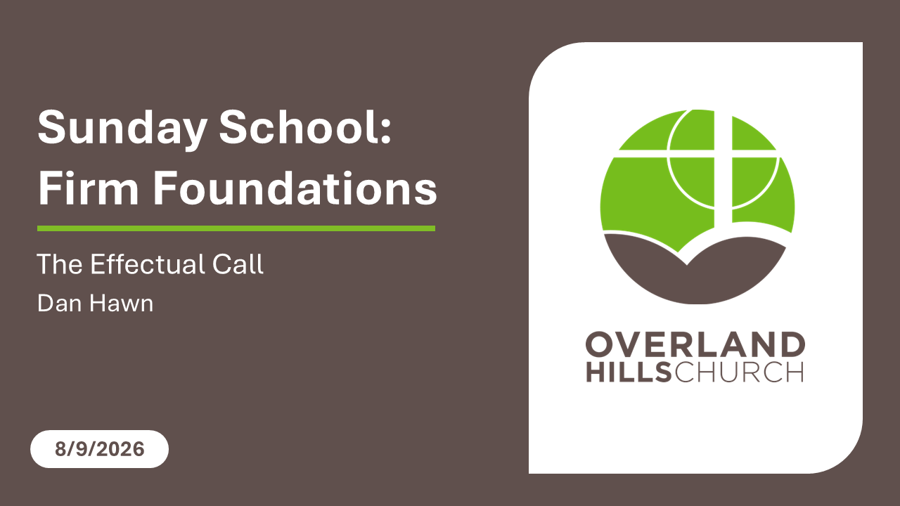 Firm Foundations: The Effectual Call [8/9/26]