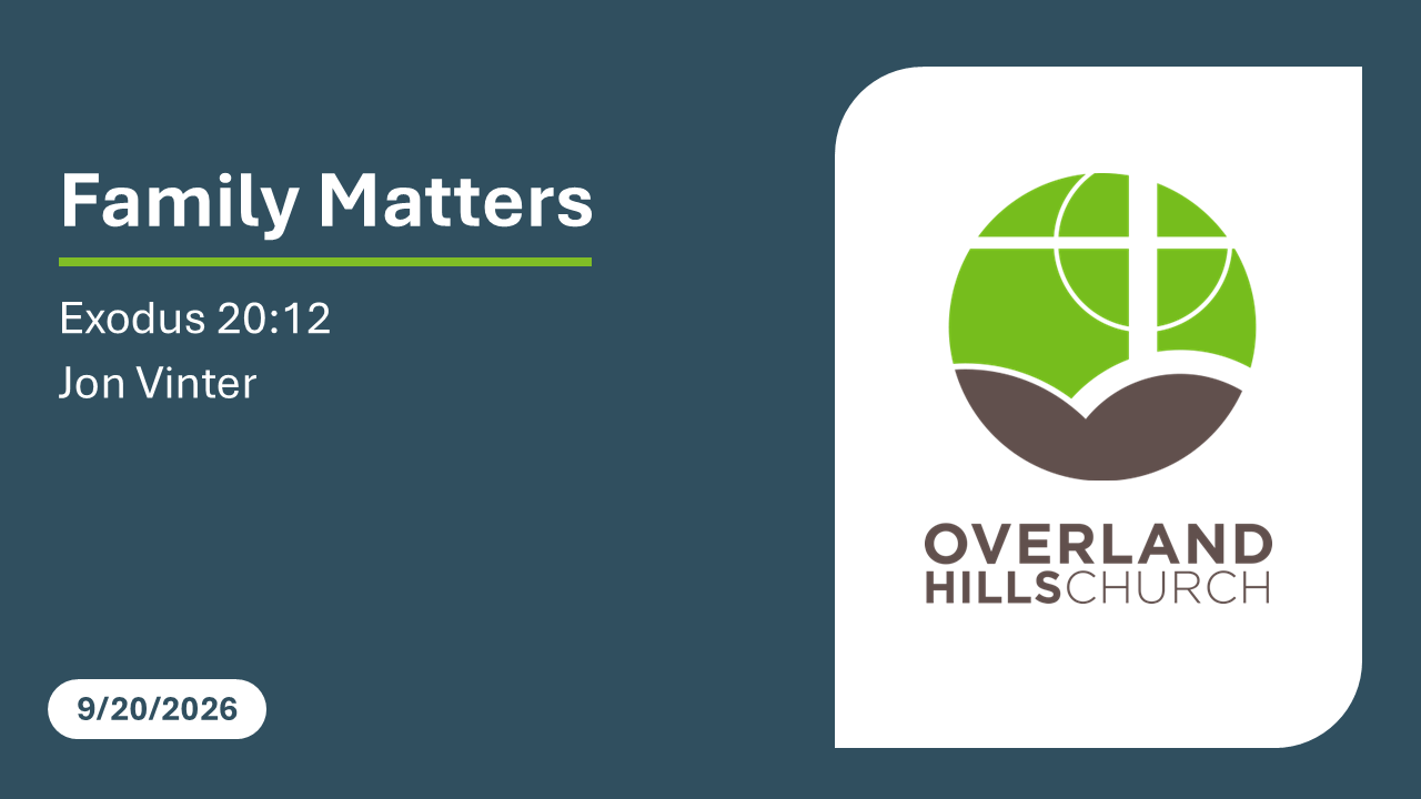 Family Matters (Exodus 20:12) [9/20/26]