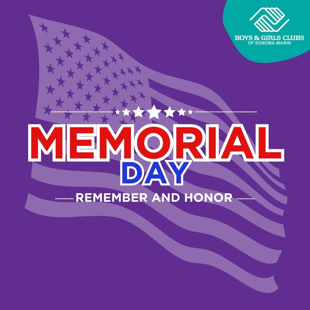 Today, we pause to honor and remember the courageous men and women who made the ultimate sacrifice for our country.

From all of us at Boys &amp; Girls Clubs of Sonoma-Marin, we wish our community a safe, peaceful, and meaningful Memorial Day.

#Memo