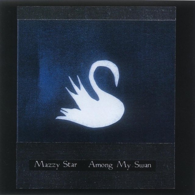 MAZZY STAR -AMONG MY SWAN 2025