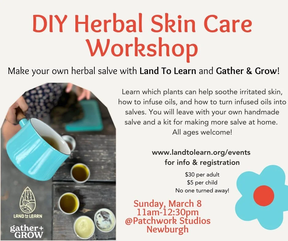 Join us for our DIY Herbal Skin Care Workshop and learn how to make your own herbal salve - and take home ingredients to make more at home! Join @gathergrowny and Land to Learn in this hands-on class at @patch_workstudios in Newburgh. Perfect activit