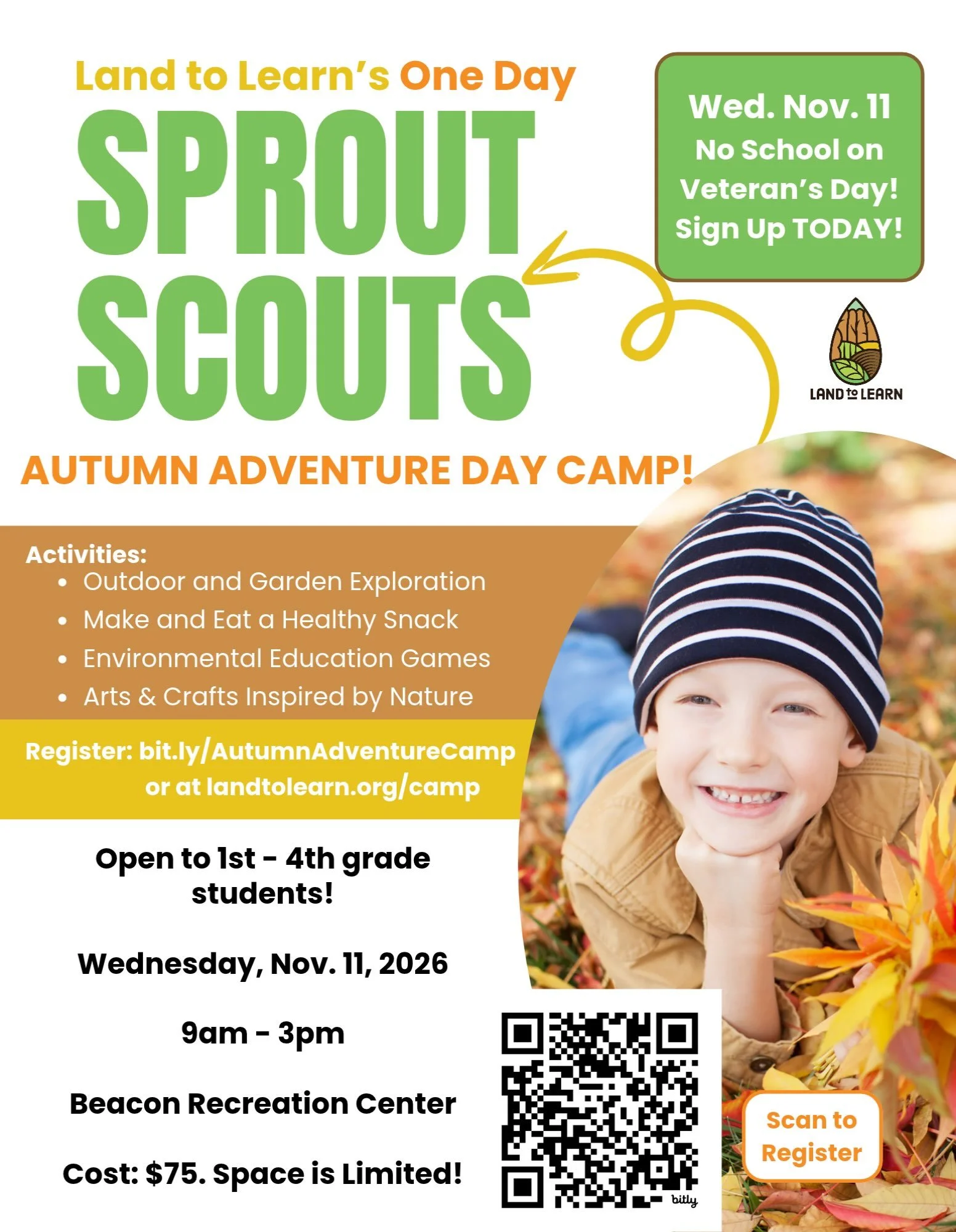 School&rsquo;s out on Wednesday, Nov. 11 for Veteran&rsquo;s Day! Need something for your child to do? Sign up for Sprout Scouts Autumn Adventure Day Camp at the Beacon Recreation Center! Run by Land to Learn&rsquo;s educators, we will have a fun-fil