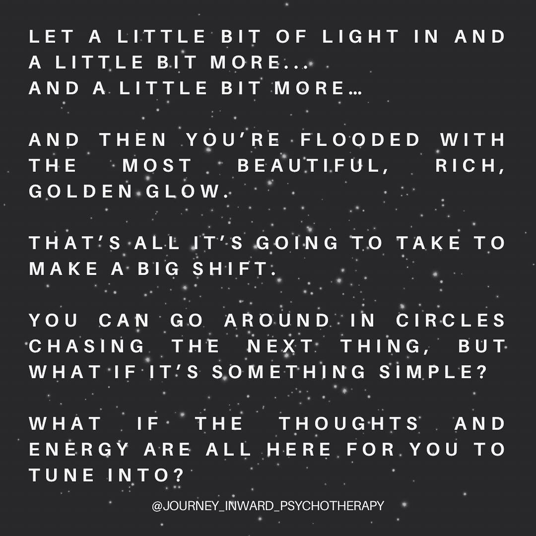 LET A LITTLE BIT OF LIGHT IN AND A LITTLE BIT MORE... 
AND A LITTLE BIT MORE&hellip;

AND THEN YOU&rsquo;RE FLOODED WITH THE MOST BEAUTIFUL, RICH, GOLDEN GLOW.

THAT&rsquo;S ALL IT&rsquo;S GOING TO TAKE TO MAKE A BIG SHIFT.

YOU CAN GO AROUND IN CIRC