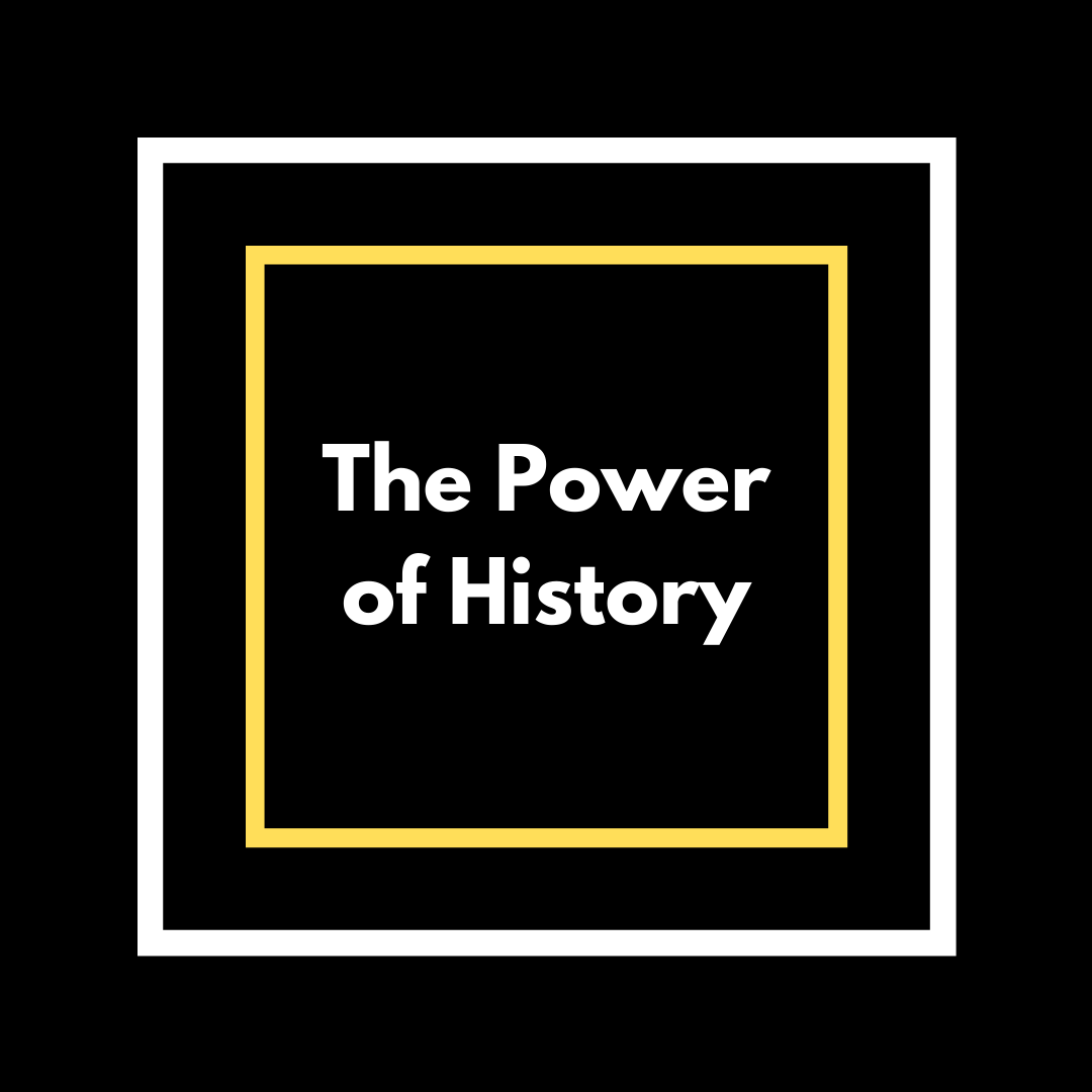 The Power of History