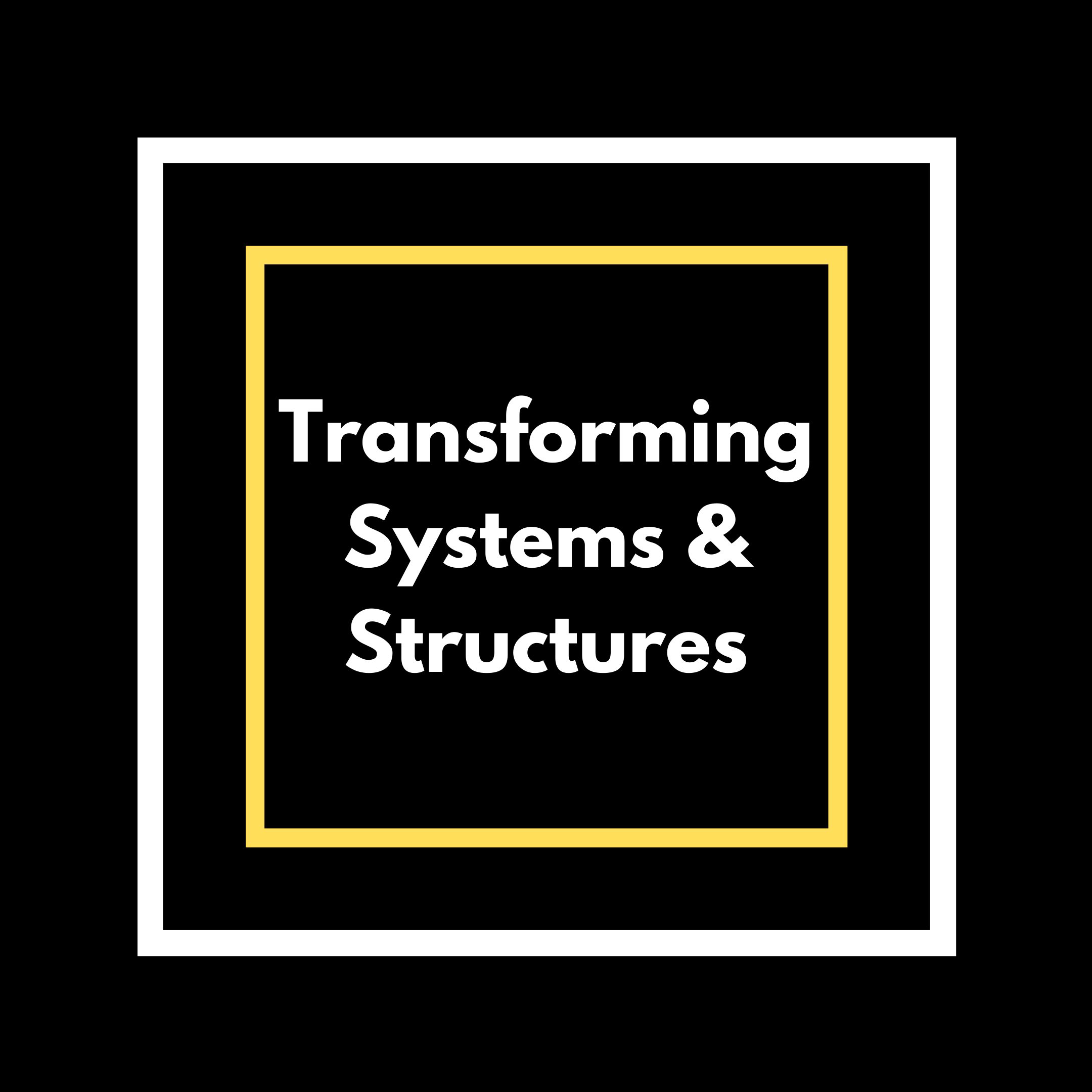 Transforming Systems & Structures