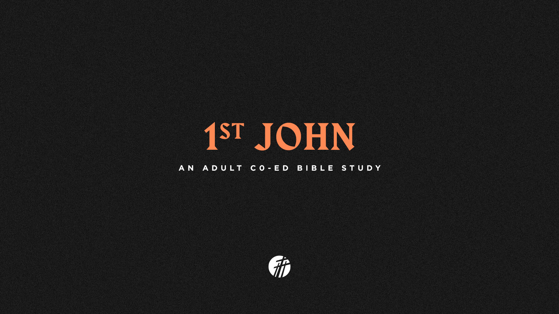 1st John - An Adult Co-Ed Bible Study