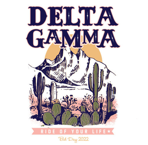 Apparel design of an illustration of a mountain desert landscape with cacti, with the words "Delta Gamma" at the top and "Ride of Your Life" at the bottom, celebrating Bid Day 2022.