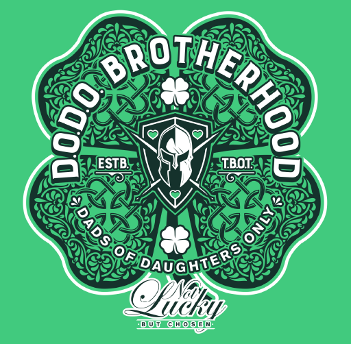 Apparel design featuring a four-leaf clover design with text that reads 'D.O.D.O. Brotherhood Estb. T.B.O.T. Dads of Daughters Only. Not Lucky but Chosen.'
