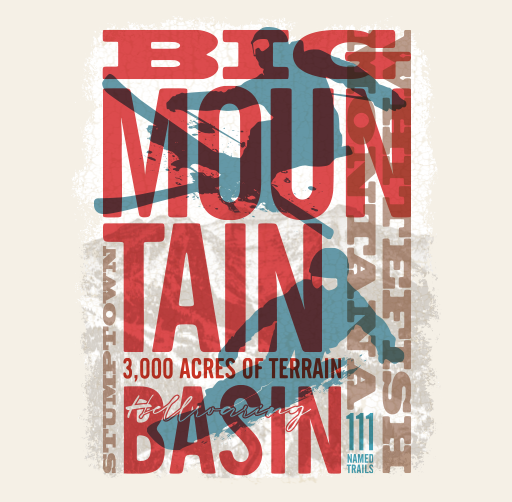 Apparel design showcasing the Big MOUNTAIN BASIN mountain range with 3,000 acres of terrain, highlighting popular recreational activities like skiing, snowboarding, and snowshoeing, with emphasis on outdoor adventure and scenic trails.