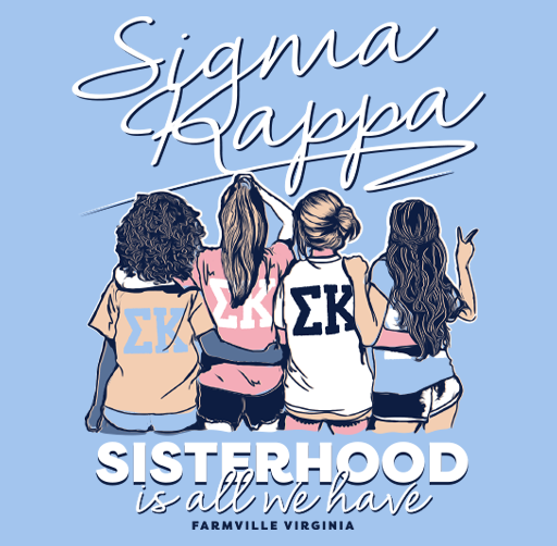 Apparel design illustration of four young women standing with their backs to the viewer, wearing shirts with the Sigma Kappa Greek letters. The background is light blue with white and pink text that says 'Sigma Kappa Sisterhood is all we have'.