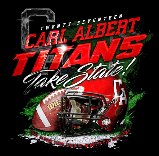 Apparel design for the 2017 Carl Albert Titans football team, featuring a football, a helmet, and bold red and white text with green accents, calling to take the state.