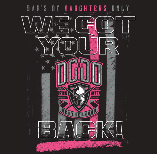 Apparel design with a black and pink color scheme featuring text that says 'Dad's of Daughters Only, We Got Your Back!'. The design includes an American flag background and a central emblem with a helmeted figure and the words 'Brotherhood'.