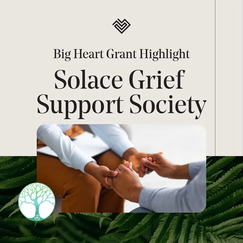 Big Heart Grant Highlight: Solace Grief Support Society