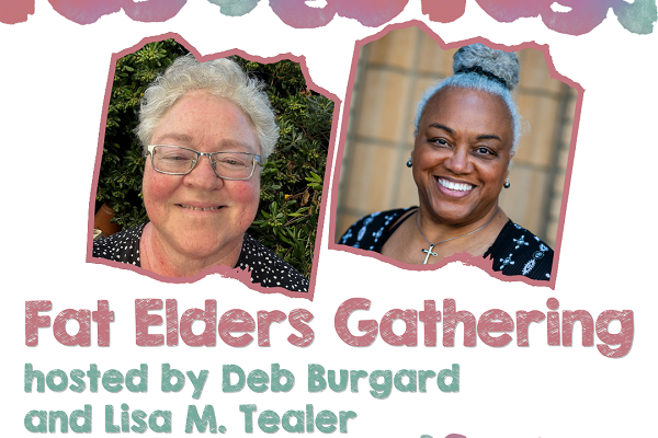 Fat Elders Gathering with Deb Burgard &amp; Lisa Tealer