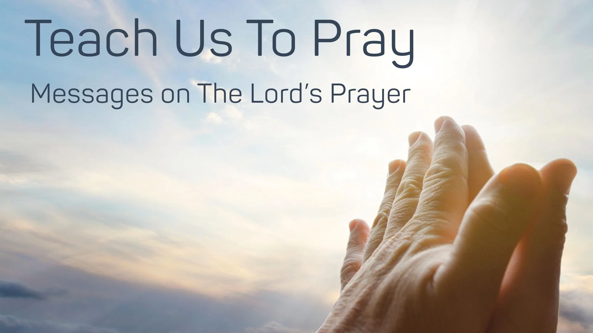 Teach Us To Pray - Current Series