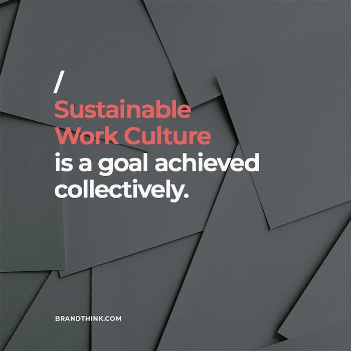 Sustainable Work Culture is achieved collectively.