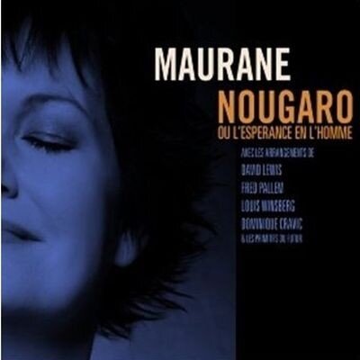 Maurane - Nougaro ou l'espérance en l'homme