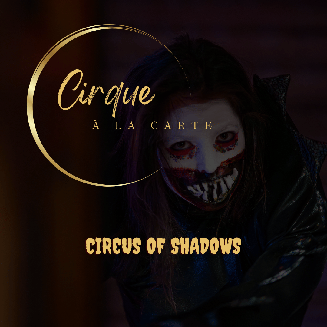 Cirque A La Carte: Circus of Shadows