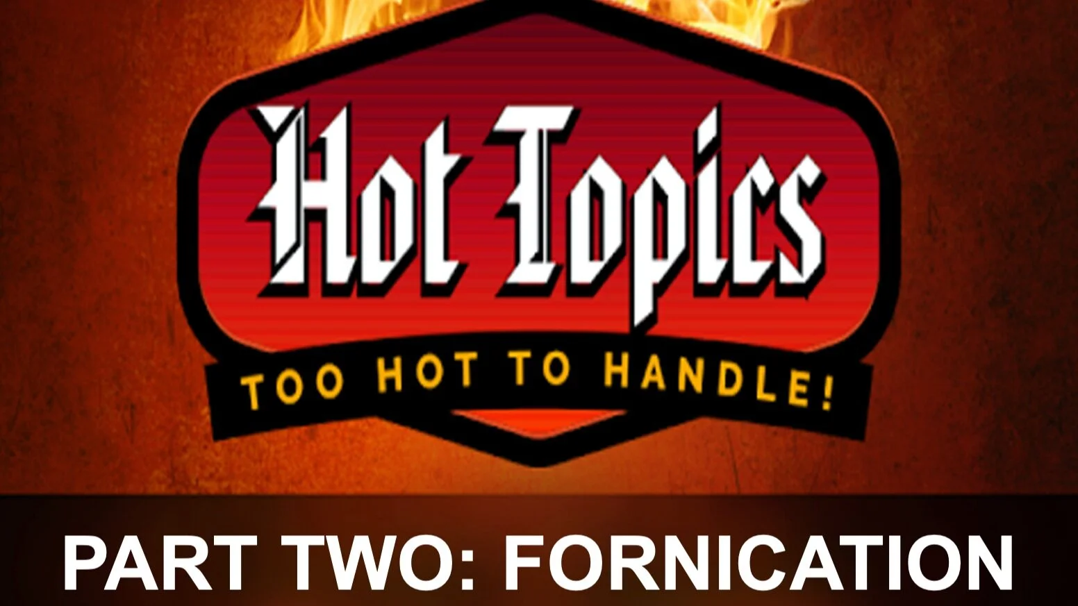 Hot Topics Part 2, Fornication