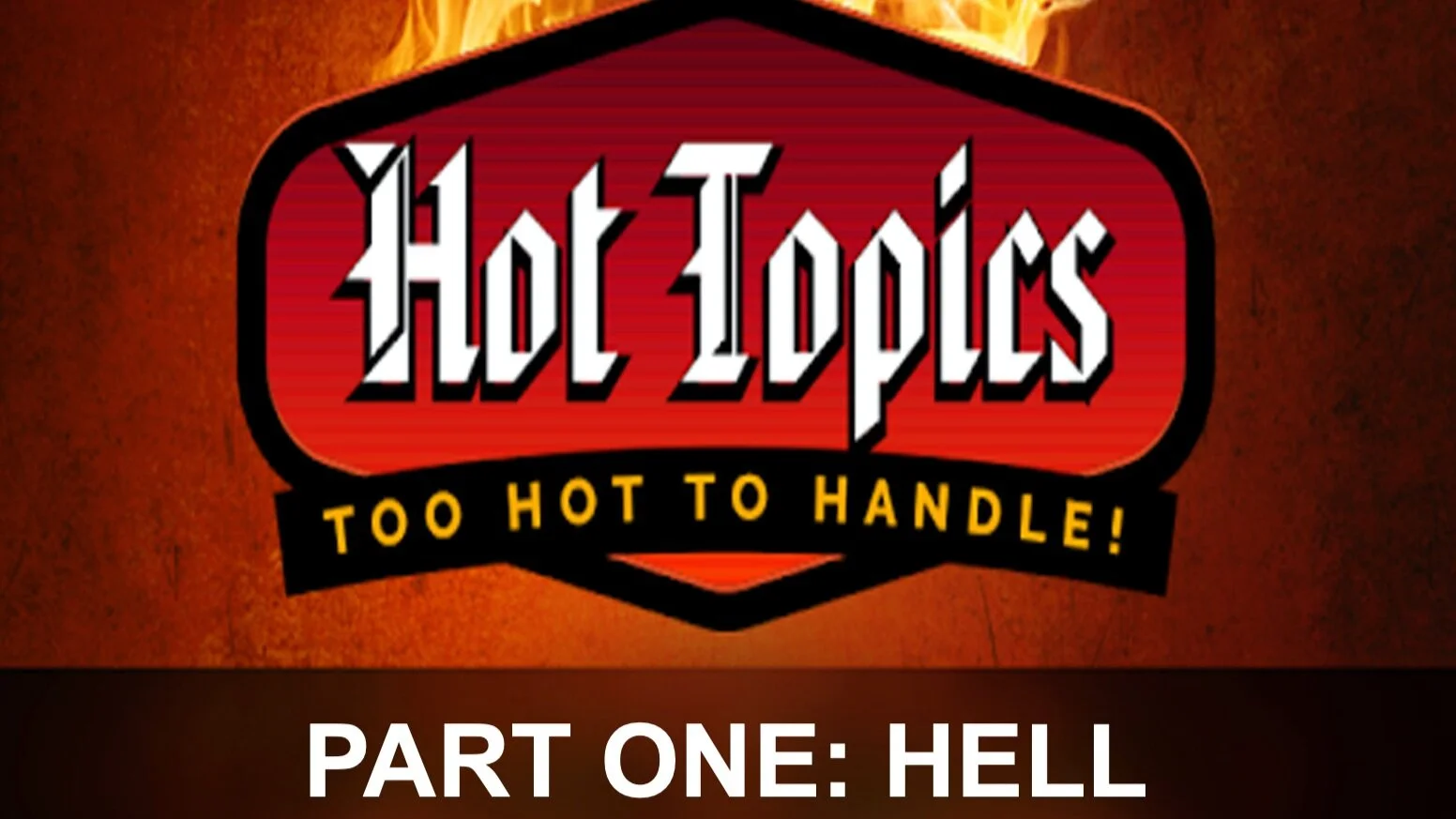 Hot Topics Part 1, Hell