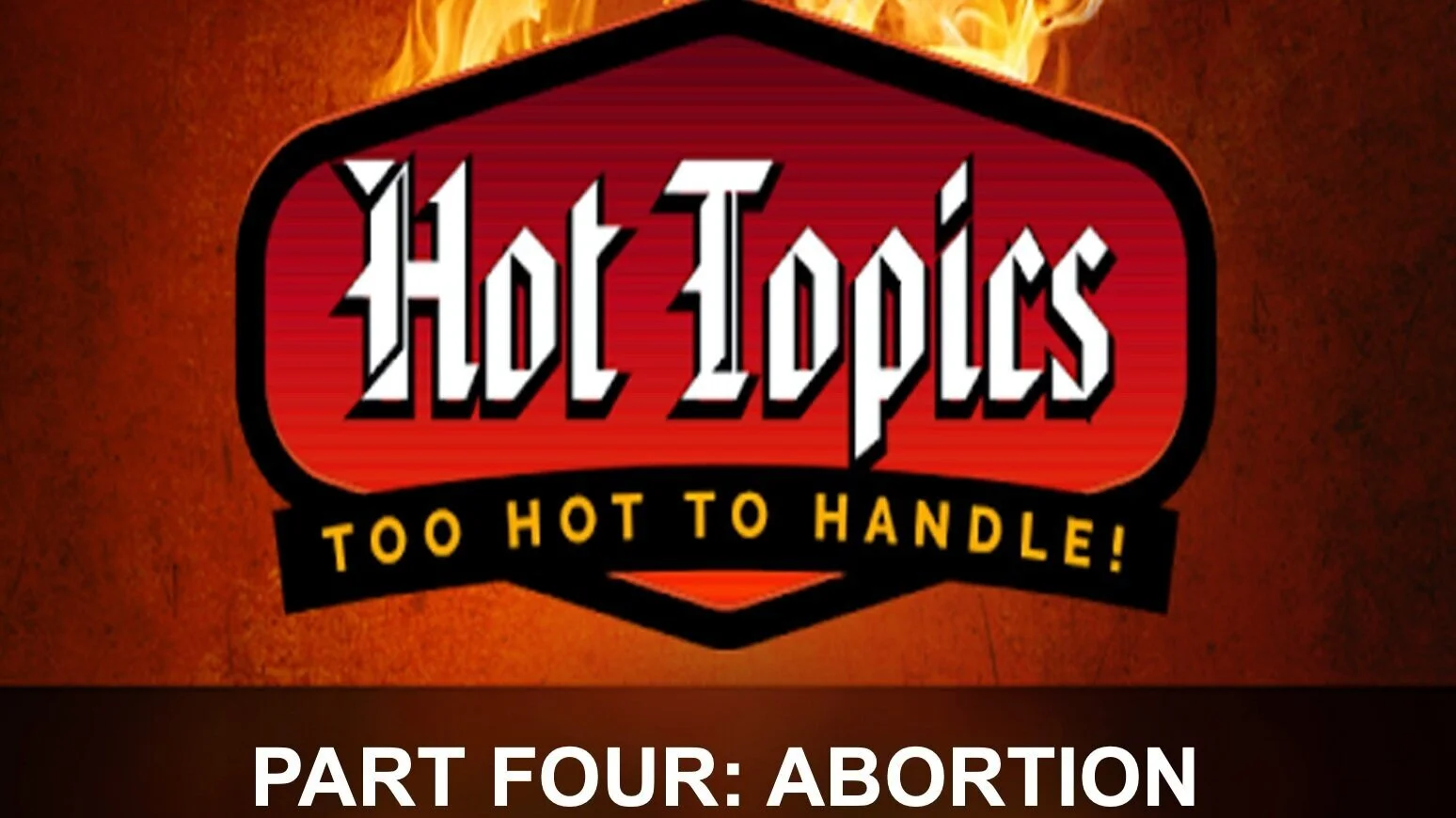 Hot Topics Part 4, Abortion
