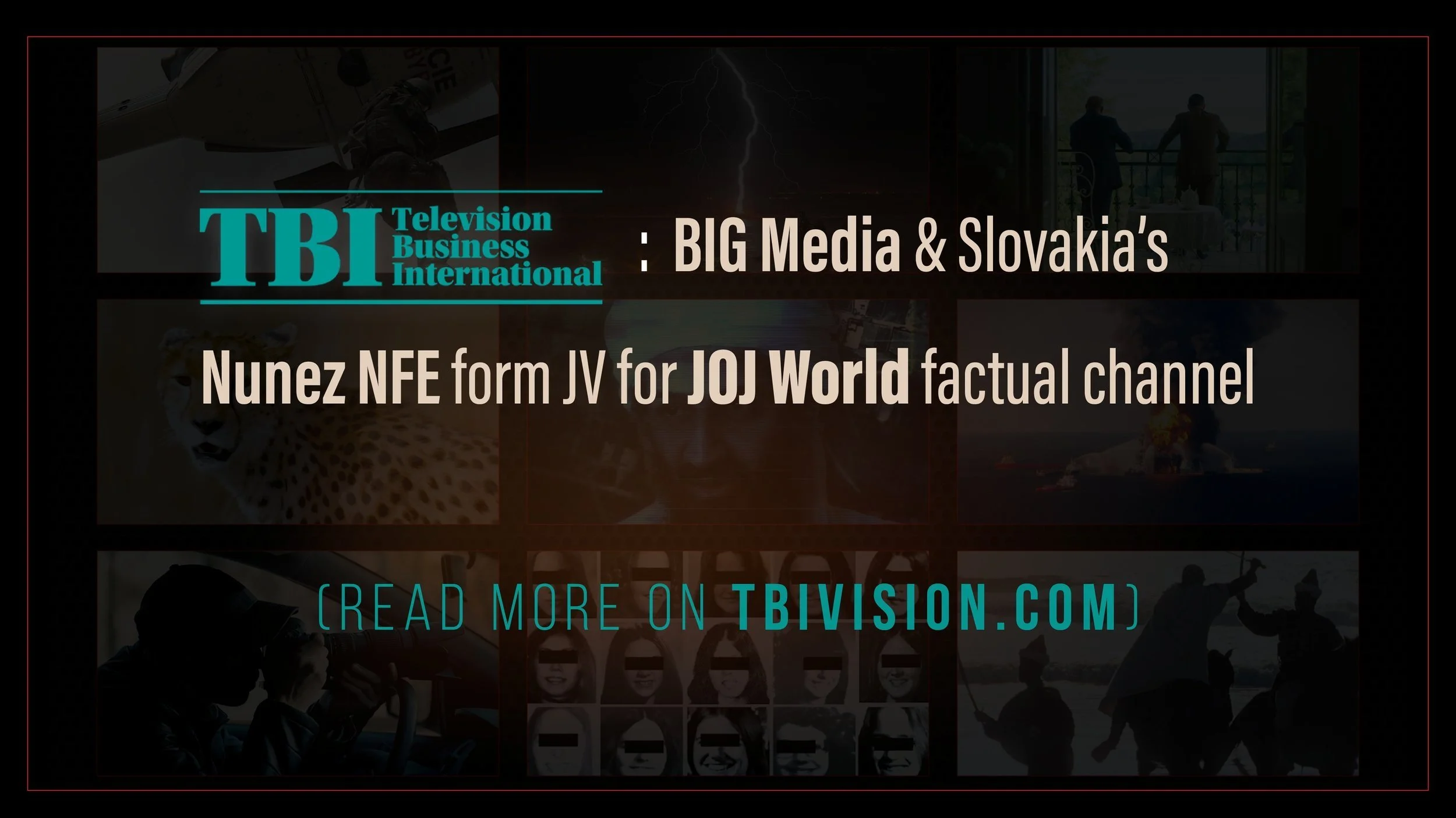 TBI: Big Media &amp; Slovakia’s Nunez NFE form JV for JOJ World factual channel