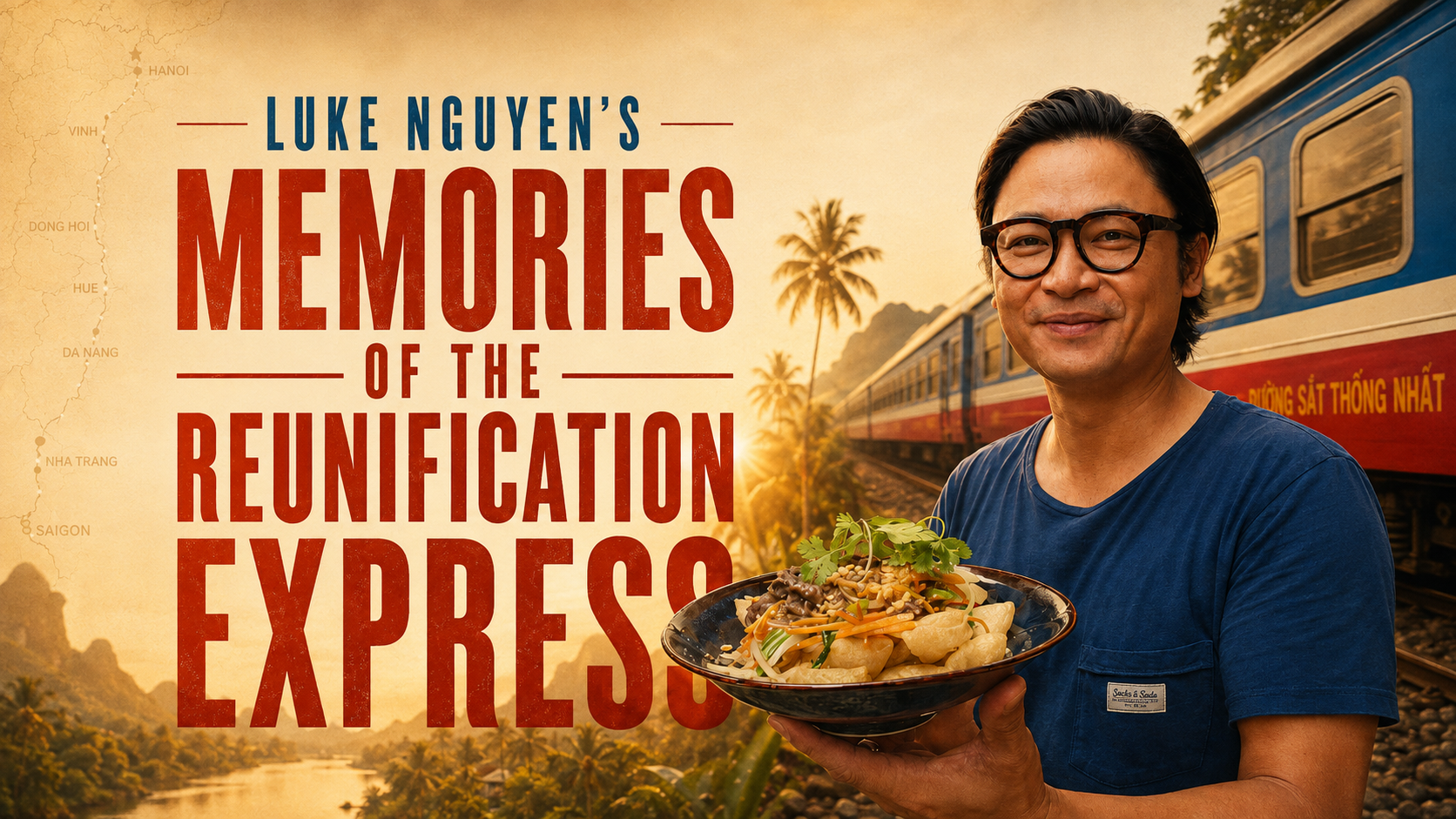 Luke Nguyen's Memories of the Reunification Express