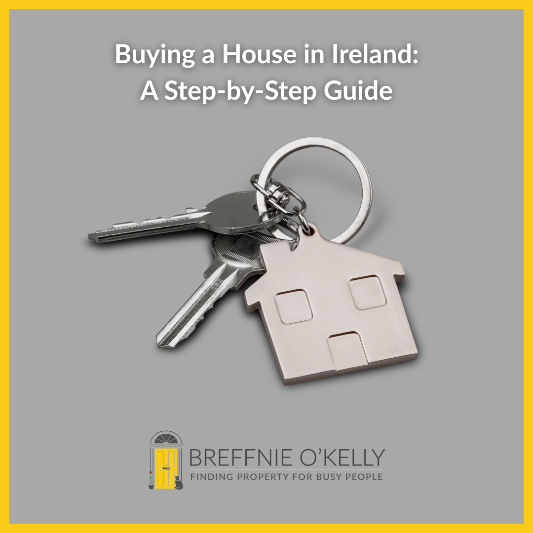 Buying a House in Ireland: A Step-by-Step Guide