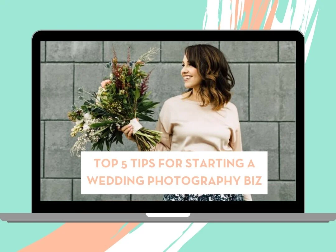 TOP 5 TIPS FOR STARTING A WEDDING PHOTOGRAPHY BIZ