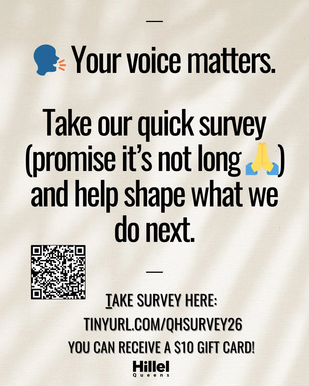 Your voice matters! 🗣️ Take our quick survey and help shape what we do next.  It only takes a few minutes and you could receive a $10 gift card! 🎁⁠
⁠
#queenshillel #hillel #studentlife #jewishlife #collegelife #CUNY⁠