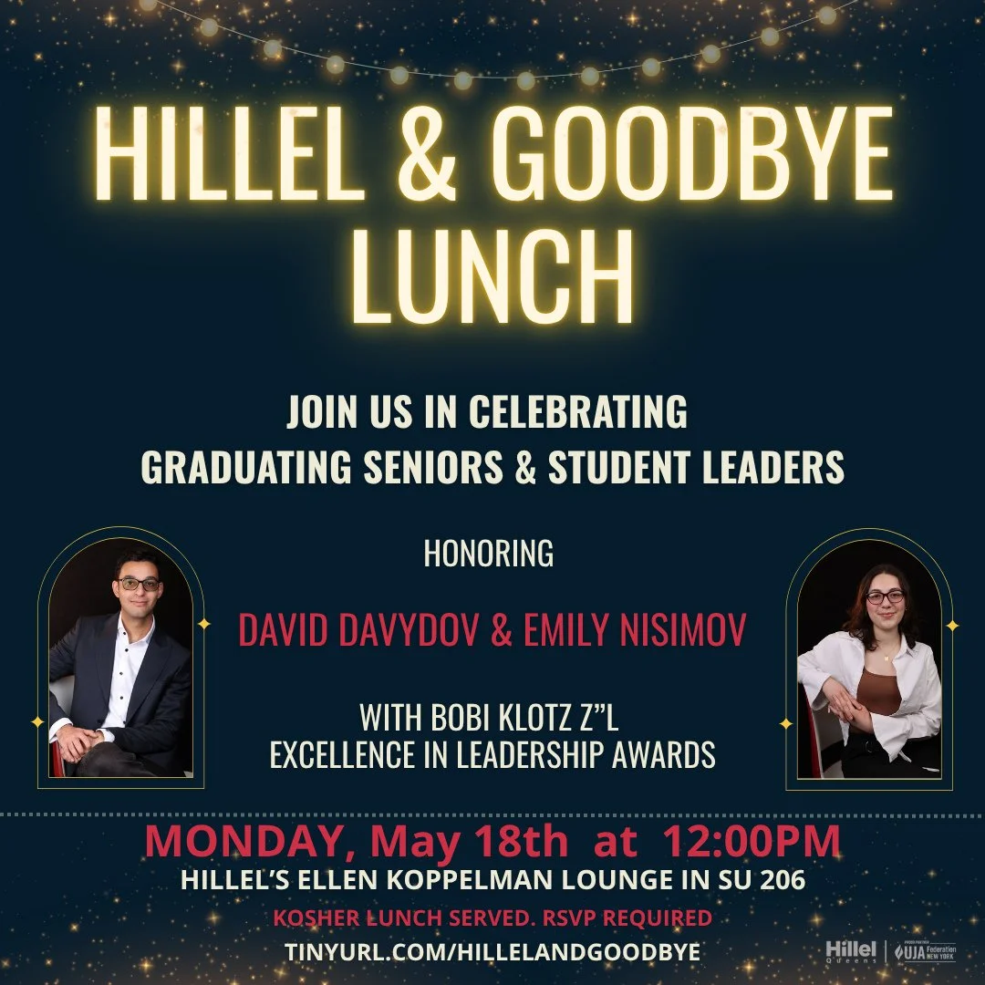 🎓 Hillel &amp; Goodbye Lunch⁠
📅 Monday, May 18⁠
⏰ 12:00 PM⁠
📍 Ellen Koppelman Lounge, SU 206⁠
Join us as we honor our student leaders &amp; graduating seniors. We will also honor our departing staff Em Riveles and Danielle Richard⁠
RSVP at TINYURL