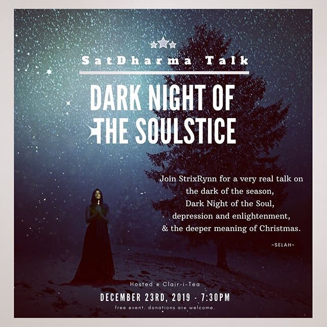 #darknightofthesoul #satdharma #freeevent #selah #strixrynn #depression #holidaydepression #christmas #enlightenment #epiphany