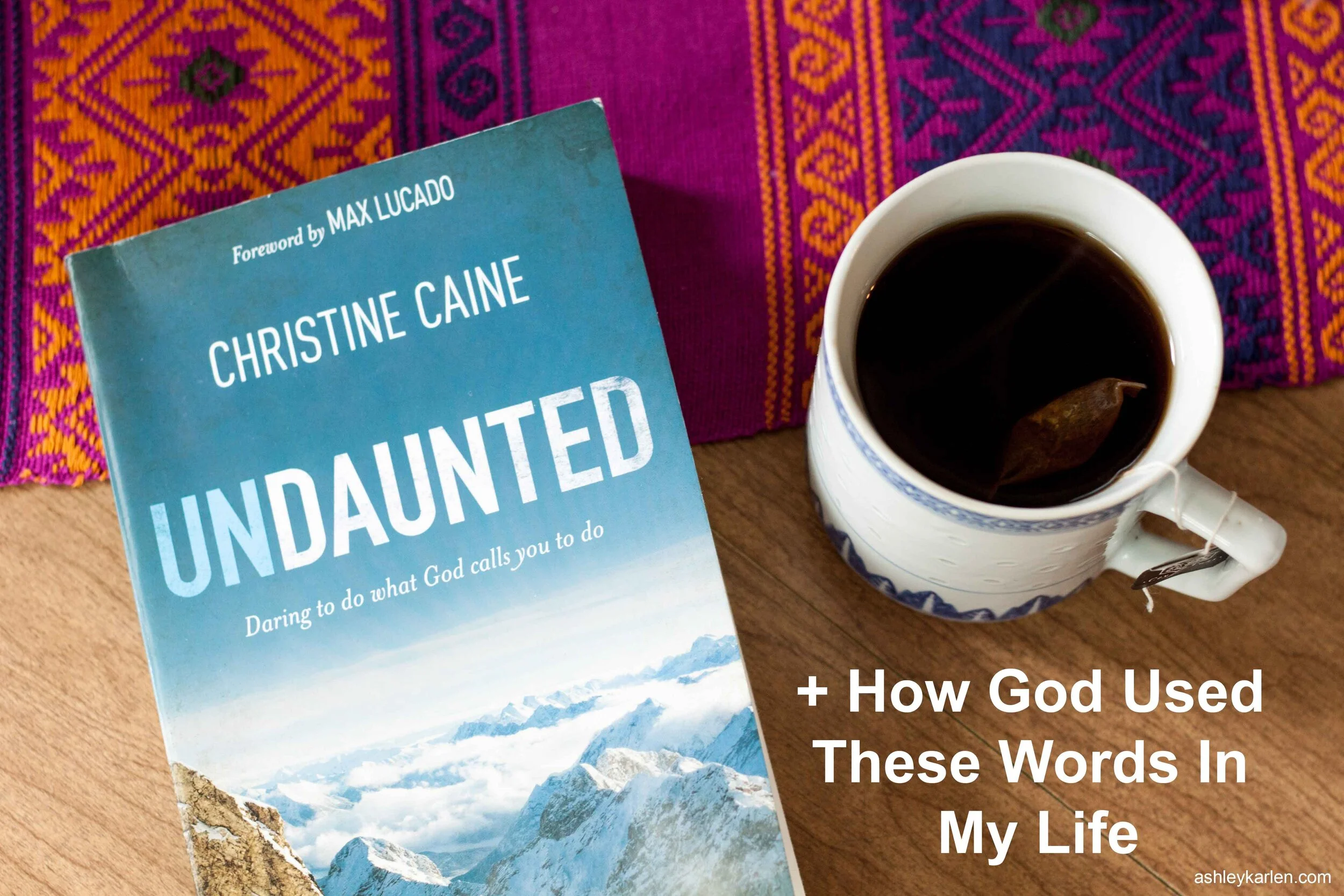 Undaunted + How God Used These Words In My Life
