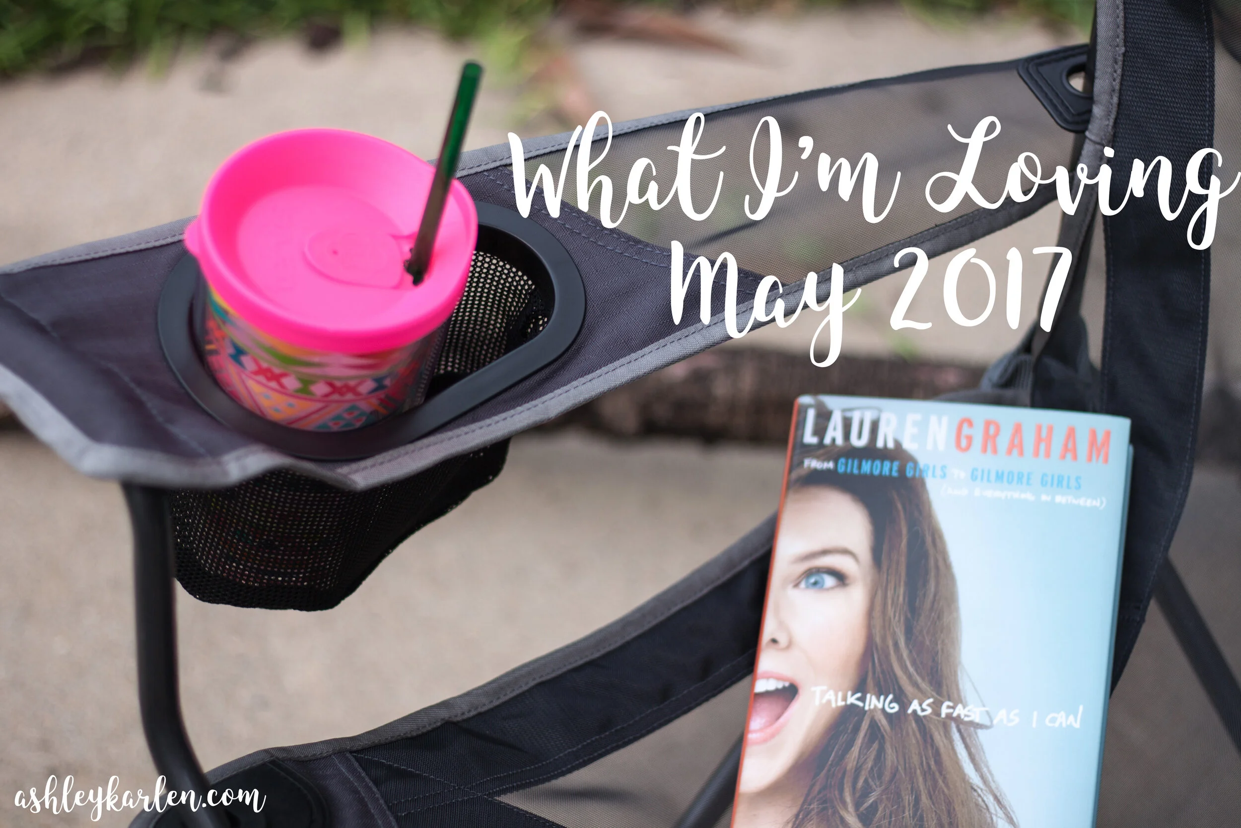 What I'm Loving // May 2017 Edition