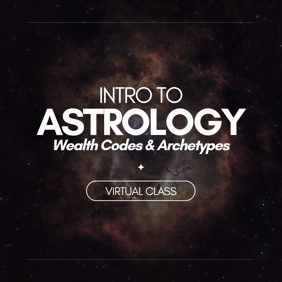 8/21 Intro to Astrology: Wealth Codes & Archetypes Virtual Class