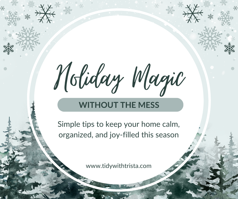 Holiday Magic Without the Mess: 3 Simple Ways to Stay Organized This Season.