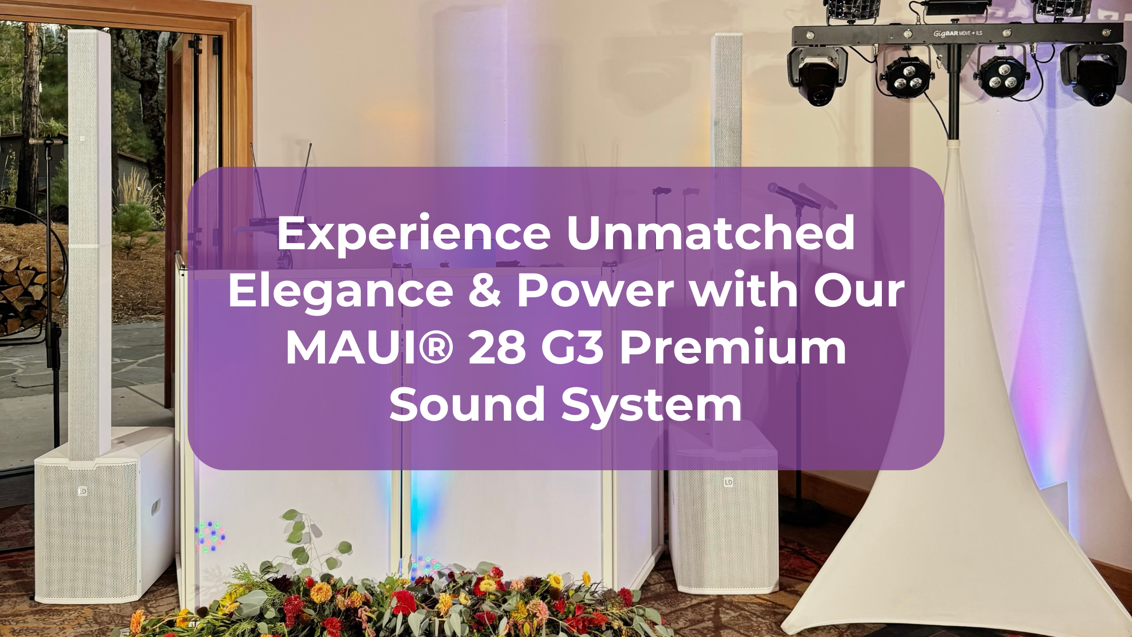 Experience Unmatched Elegance &amp; Power with Our MAUI® 28 G3 Premium Sound System