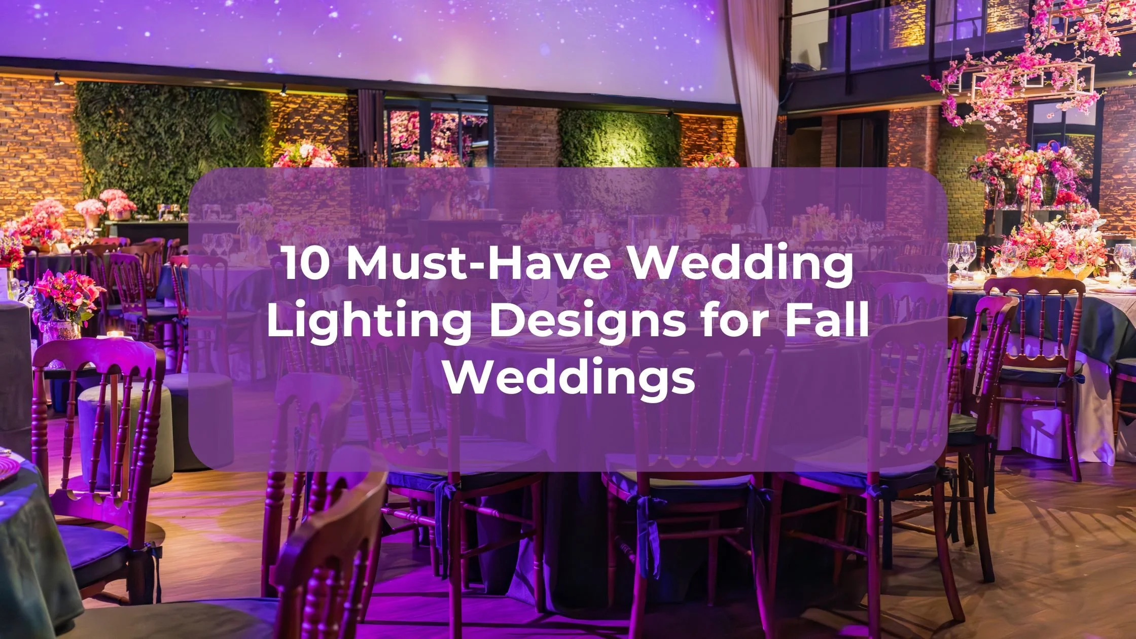 10 Must-Have Wedding Lighting Designs for Fall Weddings