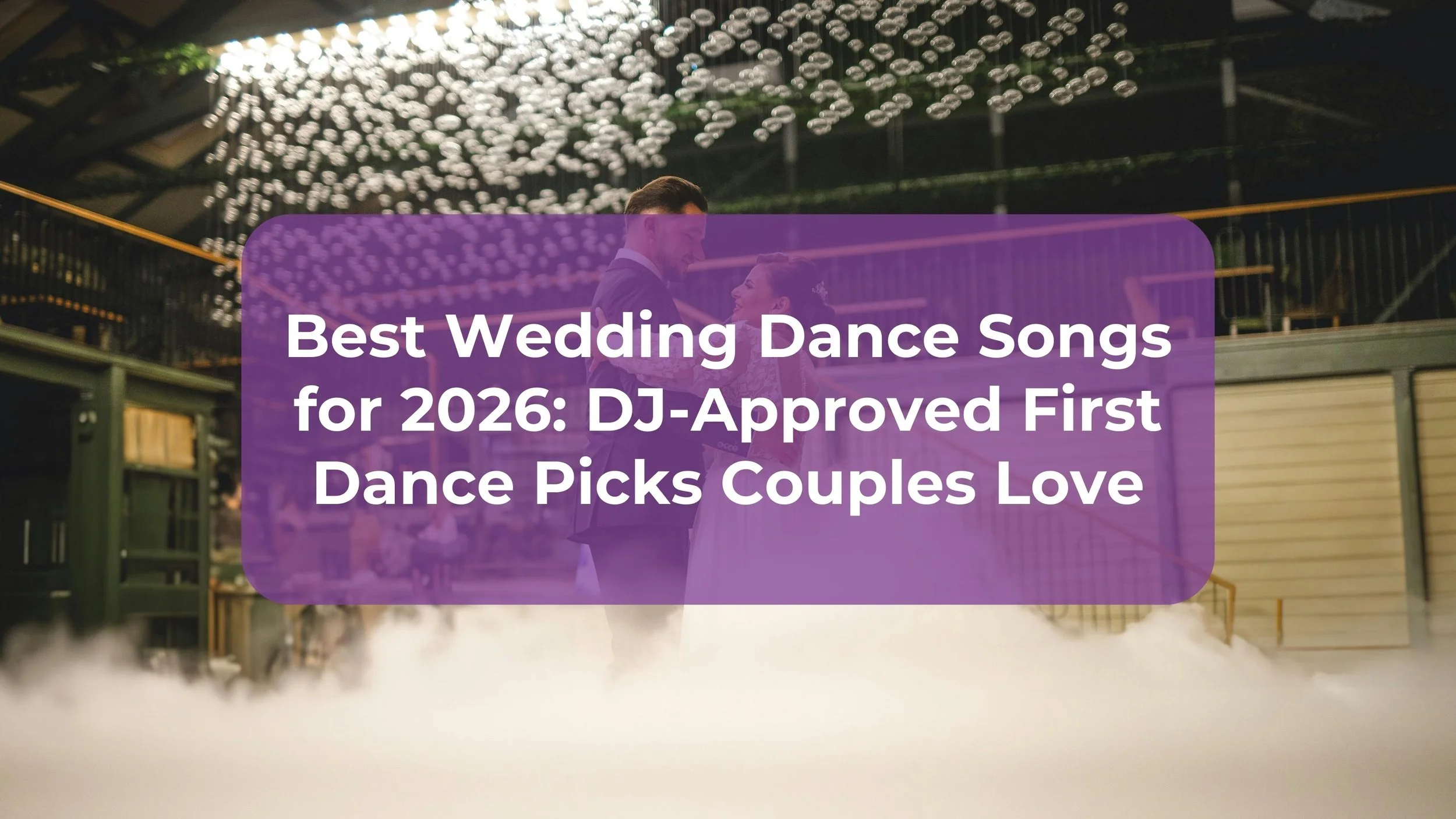 Best Wedding Dance Songs for 2026: DJ-Approved First Dance Picks Couples Love