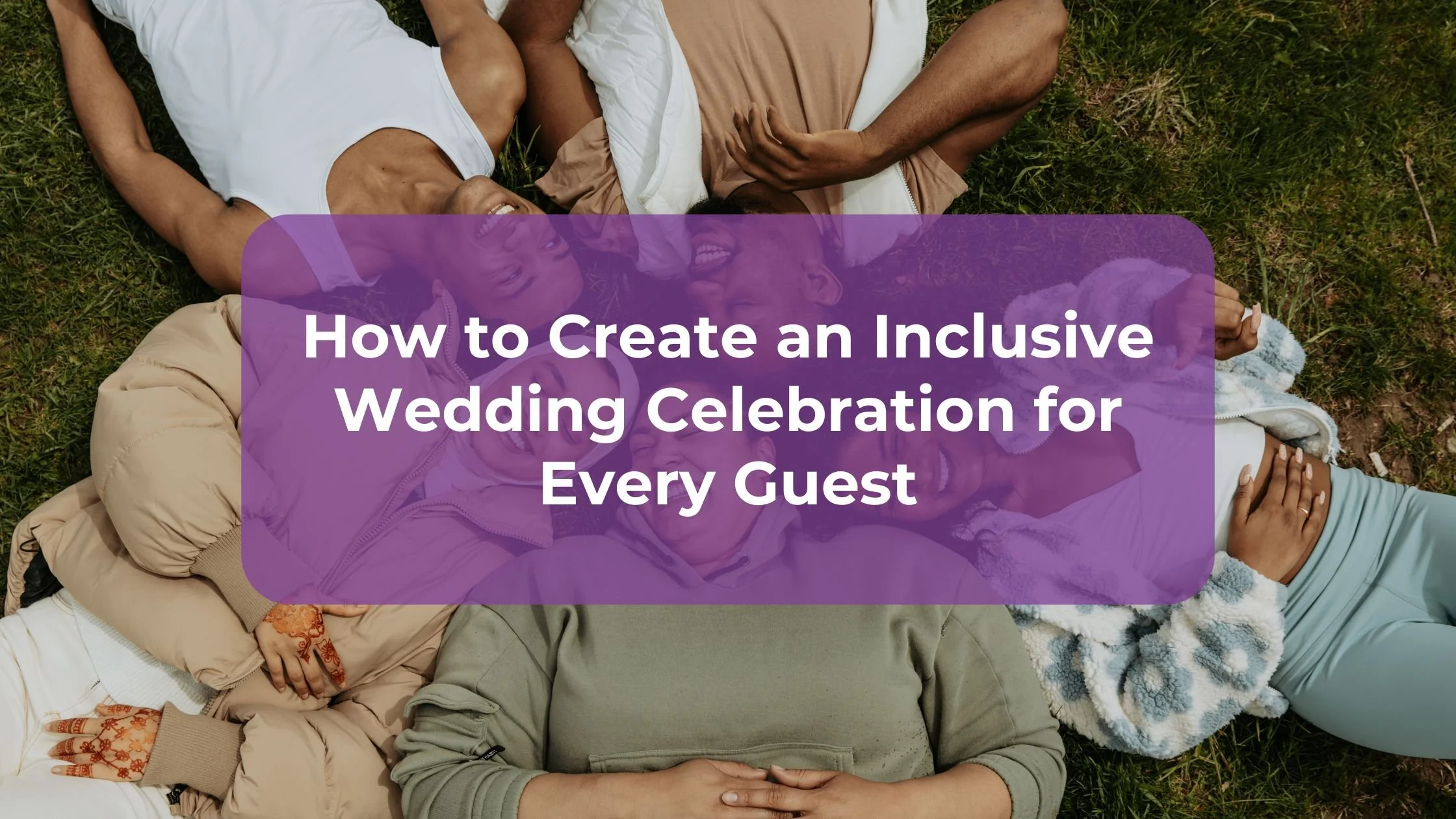How to Create an Inclusive Wedding Celebration for Every Guest