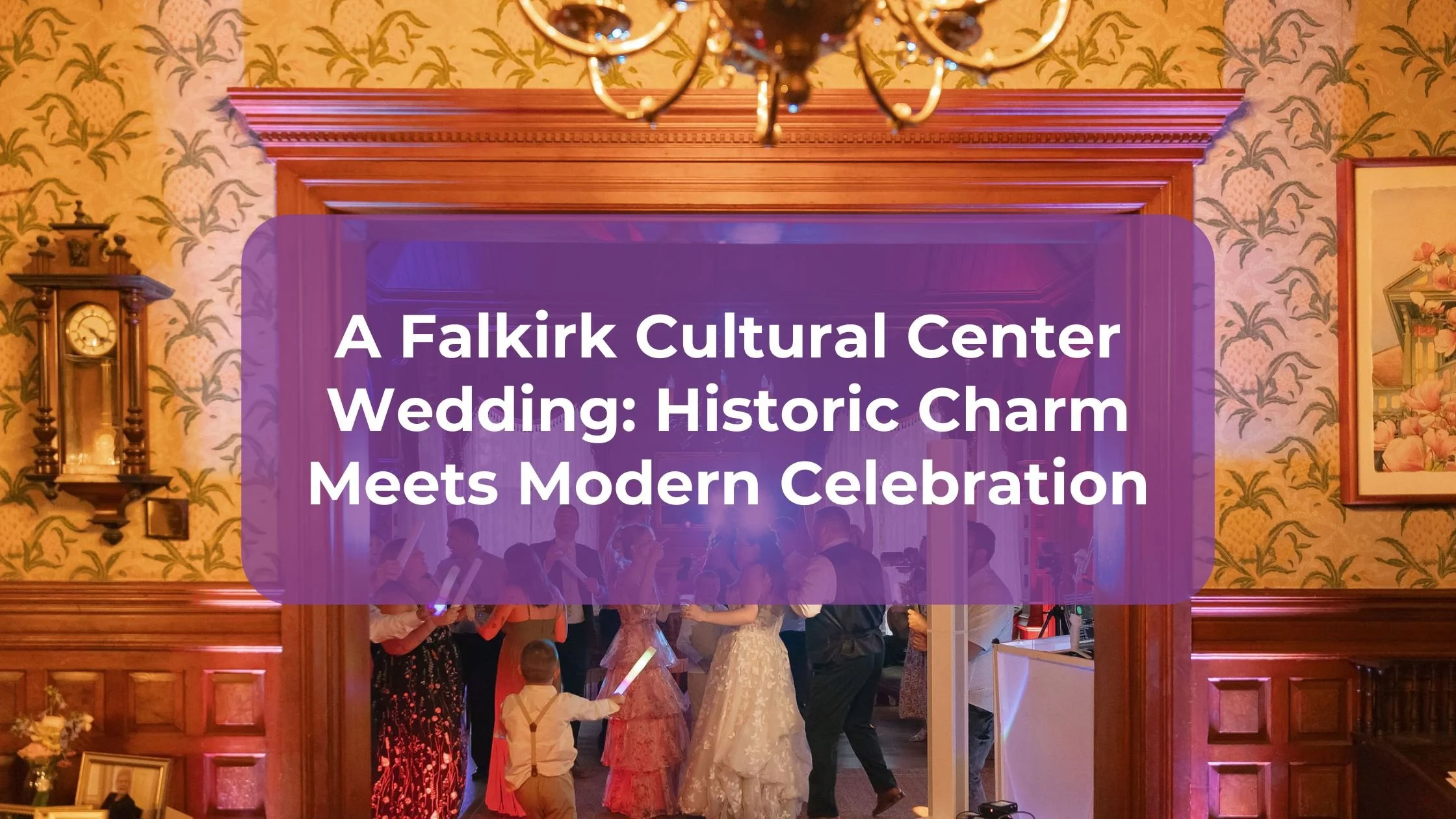 A Falkirk Cultural Center Wedding: Historic Charm Meets Modern Celebration