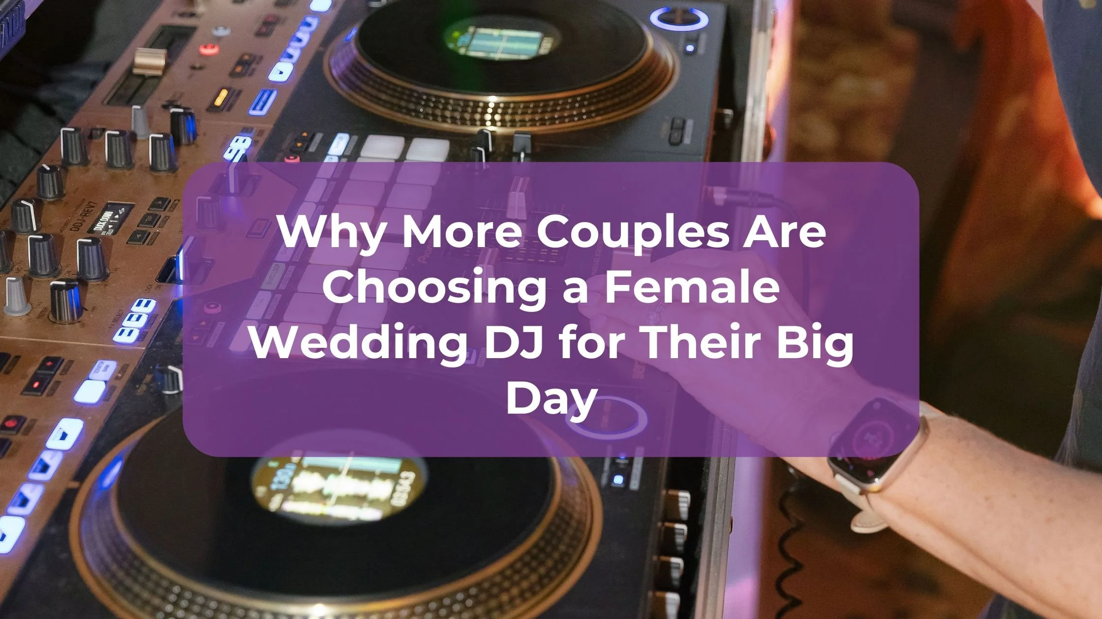 Why More Couples Are Choosing a Female Wedding DJ for Their Big Day
